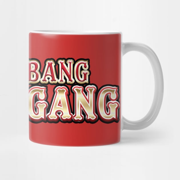 Bang Bang Niner Gang by BobJ